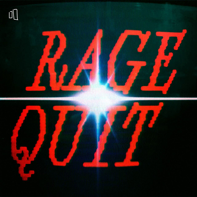 RAGE QUIT